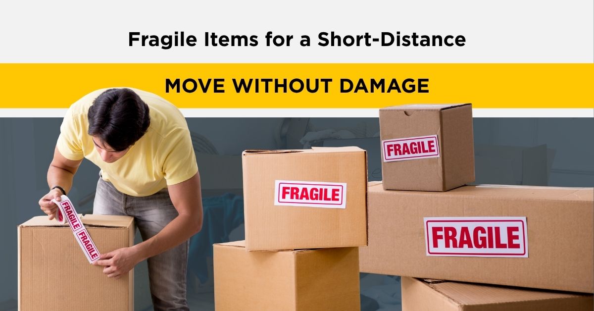How To Pack Fragile Items for a Short-Distance Move Without Damage